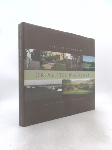 The Life and Work of Dr. Alister MacKenzie