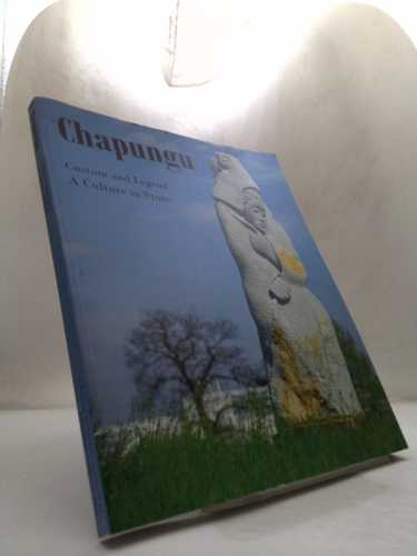Chapungu Custom and Legend A Culture in Stone Chicago 2003 (Chapunga)