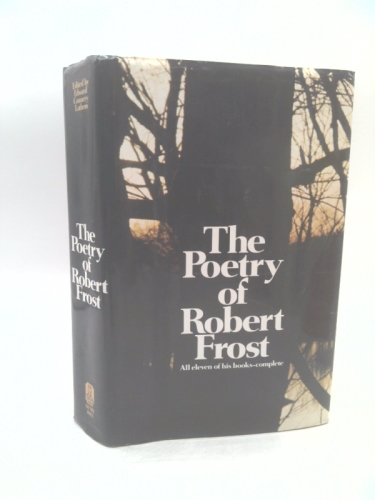 The Poetry of Robert Frost: The Collected Poems, Complete and Unabridged