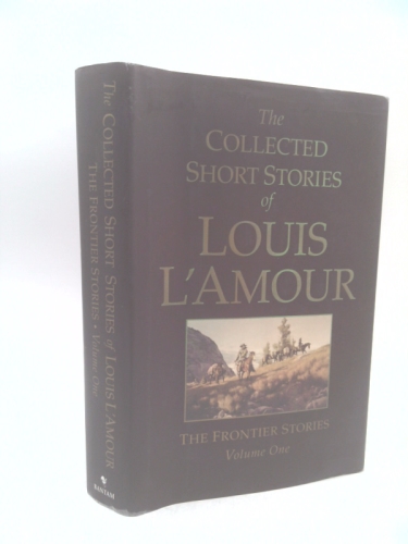 The Collected Short Stories of Louis l'Amour, Volume 1: Frontier Stories