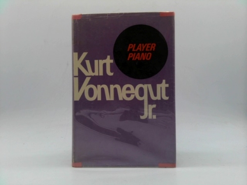 Player Piano by Kurt Vonnegut, Jr., Delacorte Press 1952