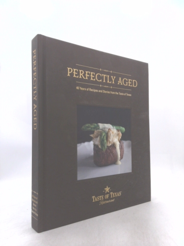Perfectly Aged: 40 Years of Recipes and Stories from the Taste of Texas Book Cover