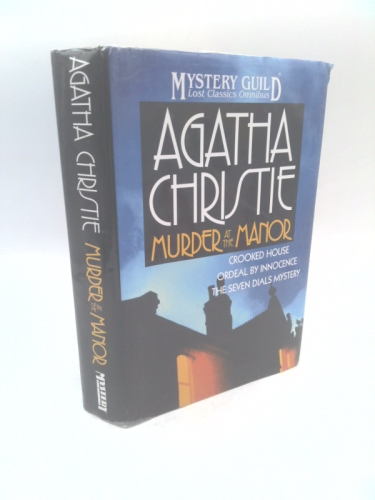 Murder at the Manor : The Seven Dials Mystery, Crooked House, Ordeal by Innocence Book Cover