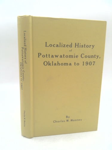 Localized History of Pottawatomie County, Oklahoma to 1907