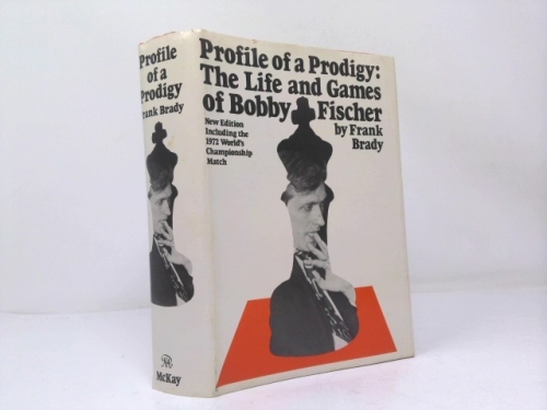 Profile of a prodigy;: The life and games of Bobby Fischer,