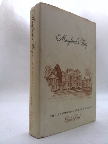 Maryland's Way: The Hammond-Harwood House Cook Book