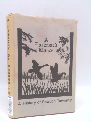 A Backward Glance: A History of Rawdon Township