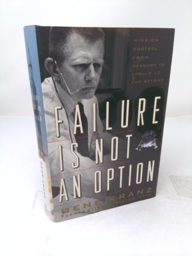Failure Is Not an Option: Mission Control from Mercury to Apollo 13 and Beyond