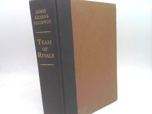 Team of Rivals: The Political Genius of Abraham Lincoln