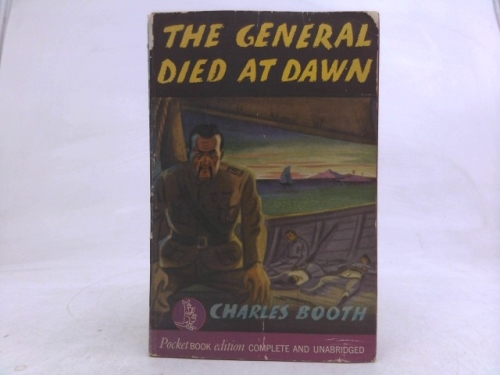 The General died at dawn / by Charles G. Booth