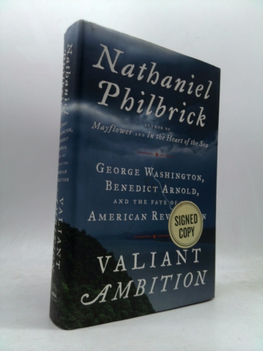 Valiant Ambition George Washington, Benedict Arnold, and the Fate of the American Revolution