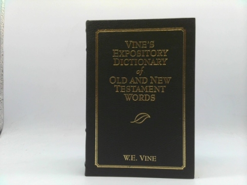Vine's Expository Dictionary Of Old And New Testament Words