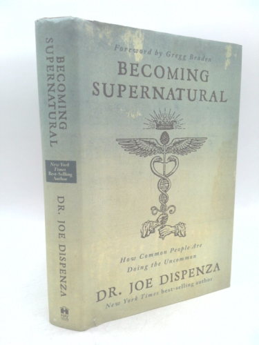 Becoming Supernatural: How Common People Are Doing the Uncommon