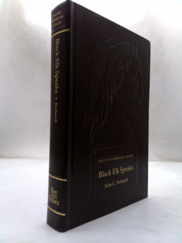 Black Elk speaks: Being the life story of a holy man of the Ogalala Sioux (Native American voices)