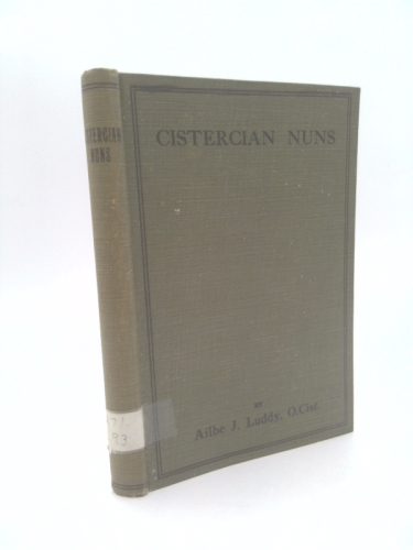 The Cistercian nuns: A brief sketch of the history of the Order from its foundation to the present day