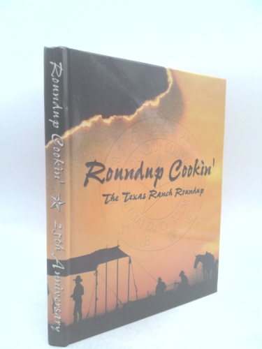 Roundup Cookin' - The Texas Ranch Roundup 25th Anniversary Cookbook