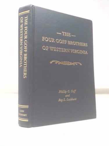 Four Goff Brothers of Western Virginia: A New Perspective on Their Live