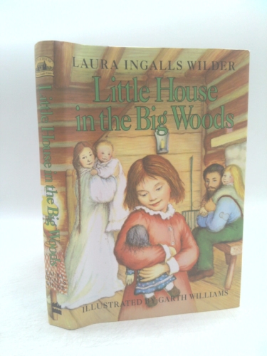 Little House in the Big Woods: A Classic Historical Children's Novel of Adventure