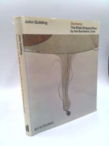 Marcel Duchamp: The Bride stripped bare by her bachelors, even (Art in context)
