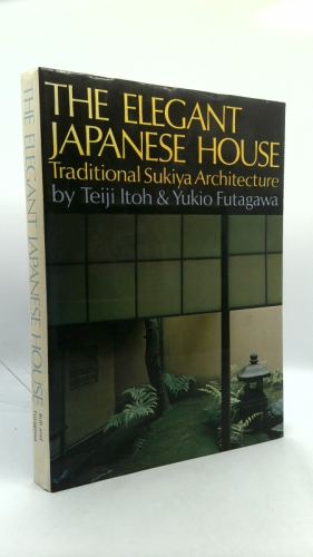 The Elegant Japanese House: Traditional Sukiya Architecture