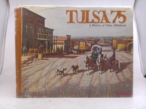 Tulsa 75; A History of Tulsa Oklahoma