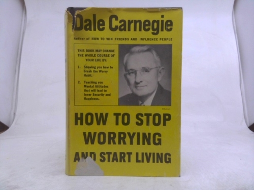 How to Stop Worrying and Start Living
