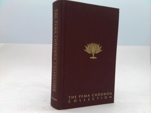 The Pema Chodron Collection: The Wisdom of No Escape: Start Where You Are: When Things Fall Apart