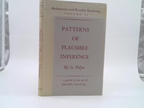 Patterns of Plausible Inference (Mathematics and Plausible Reasoning Volume II))