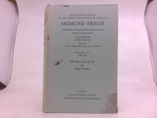 The Standard Edition of the Complete Psychological Works of Sigmund Freud Volume XIX (1923-25) : The Ego and The Id and Other Works