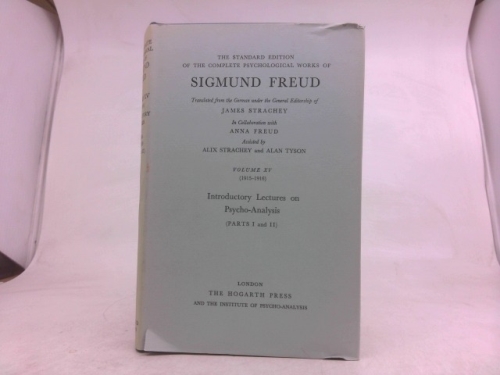 The Standard Edition of the Complete Psychological Works of Sigmund Freud Volume XV (1916-16): Introductory Lectures on Psycho Analysis ( Parts I and II)
