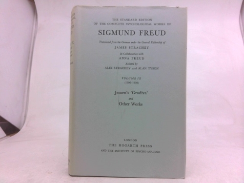 The Standard Edition of the Complete Psychological Works of Sigmund Freud, Volume IX (1906-1908), Jensen's 'Gradiva', and Other Works