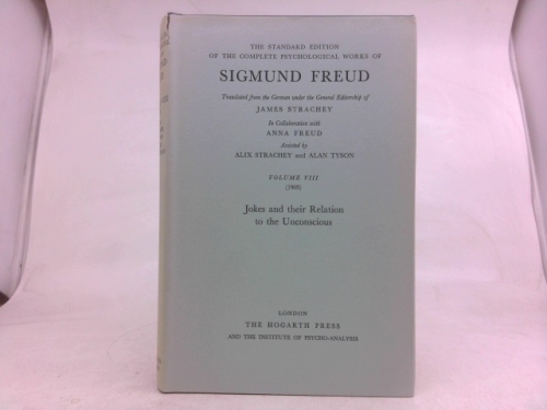 Standard Edition of the Complete Psychological Works of Sigmund Freud, Volume VIII (1905): Jokes and their Relation to the Unconscious [vol. 8] [Hardcover]