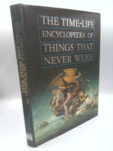 Encyclopedia of Things That Never Were: Creatures, Places, and People