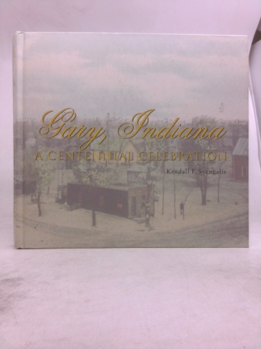 Gary, Indiana: A Centennial Celebration