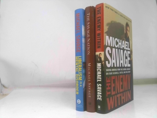 The Essential Savage (Box Set): The Savage Nation; The Enemy Within; Liberalism Is a Mental Disorder