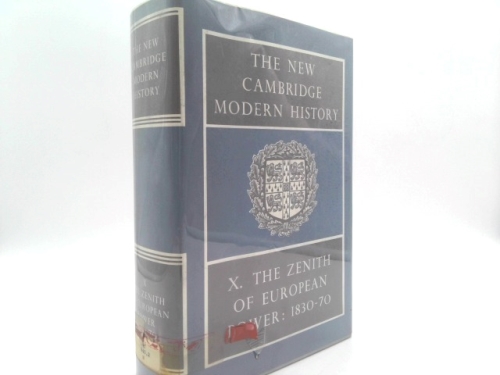 The New Cambridge Modern History: Volume 10, The Zenith of European Power, 1830-70