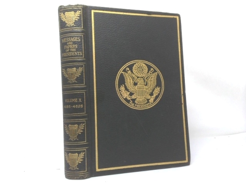A COMPILATION OF THE MESSAGES AND PAPERS OF THE PRESIDENTS, VOLUME X (VOL 10) [RUTHERFORD B HAYES; JAMES A GARFIELD; CHESTER A ARTHUR & GROVER CLEVELAND]