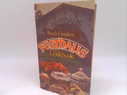 Busch Gardens Festhaus Cookbook