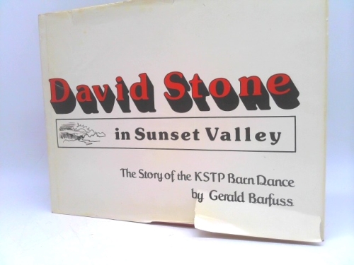 David Stone in Sunset Valley: The Story of the Kstp Sunset Valley Barn Dance