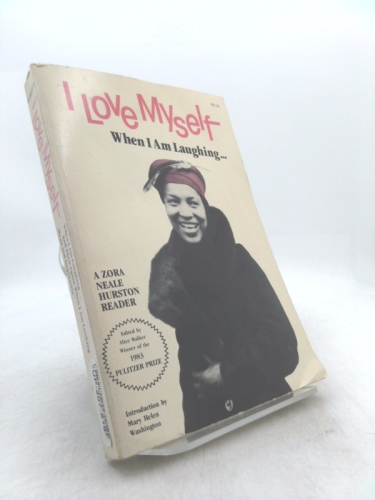 I Love Myself When I Am Laughing -- And Then Again When I Am Looking Mean and Impressive: A Zora Neale Hurston Reader
