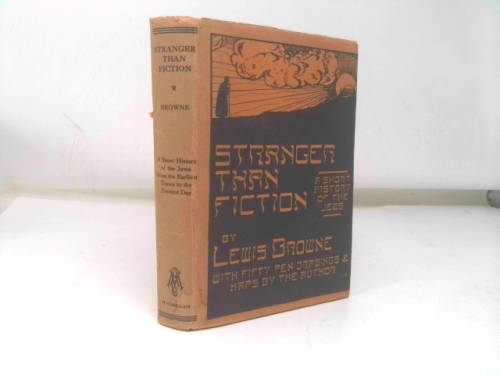 Stranger Than Fiction: A Short History Of The Jews From Earliest Times To The Present Day