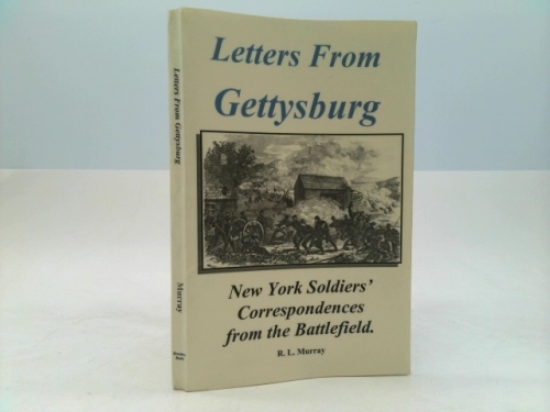 Letters From Gettysburg: New York Soldiers' Correspondences from the Battlefield