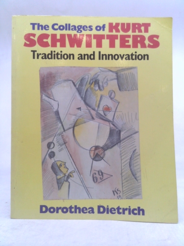 The Collages of Kurt Schwitters: Tradition and Innovation