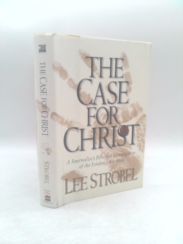 The Case for Christ: A Journalist's Personal Investigation of the Evidence for Jesus