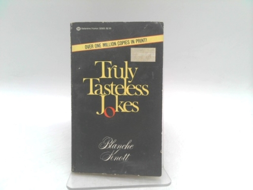 Truly Tasteless Jokes
