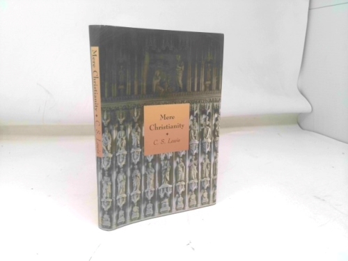 Mere Christianity: A Revised and Enlarged Edition, with a New Introduction, of the Three Books, The Case for Christianity, Christian Behaviour and Beyond Personality