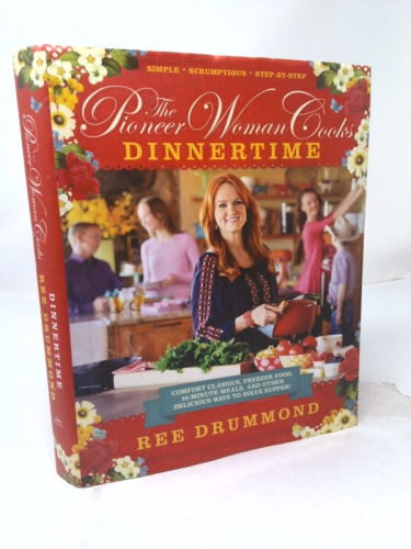 The Pioneer Woman Cooks--Dinnertime: Comfort Classics, Freezer Food, 16-Minute Meals, and Other Delicious Ways to Solve Supper!