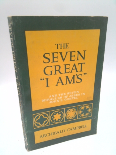 The Seven Great "I Am's" and the Seven Miracles of Jesus in John's Gospel