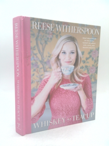 Whiskey in a Teacup: What Growing Up in the South Taught Me about Life, Love, and Baking Biscuits