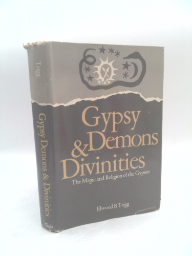 Gypsy demons and divinities;: The magic and religion of the gypsies